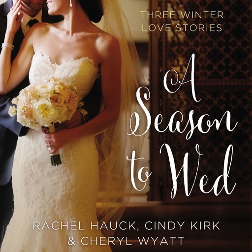 A Season to Wed, Cindy Kirk, Rachel Hauck, Cheryl Wyatt