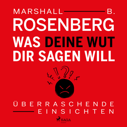 Was deine Wut dir sagen will - Überraschende Einsichten, Marshall B.Rosenberg