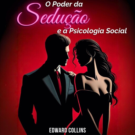 O Poder da Sedução e a Psicologia Social, Edward Collins
