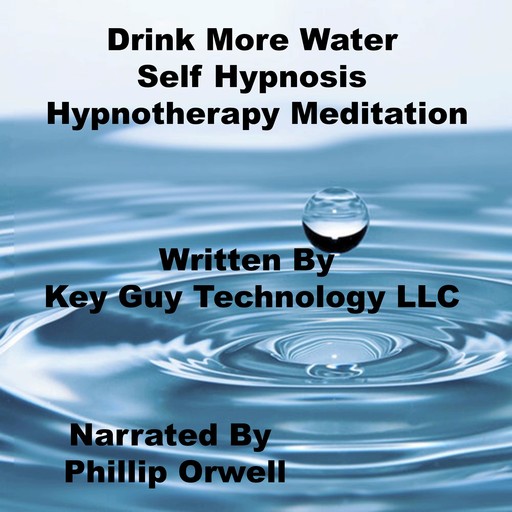 Drink More Water Self Hypnosis Hypnotherapy Meditation, Key Guy Technology LLC