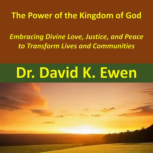 The Power of the Kingdom of God, David K. Ewen