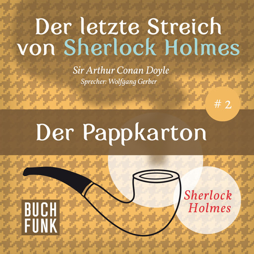 Der Pappkarton - Der letzte Streich, Band 2 (Ungekürzt), Arthur Conan Doyle