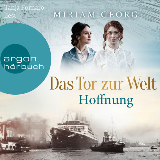 Das Tor zur Welt: Hoffnung - Die Hamburger Auswandererstadt, Band 2 (Ungekürzte Lesung), Miriam Georg