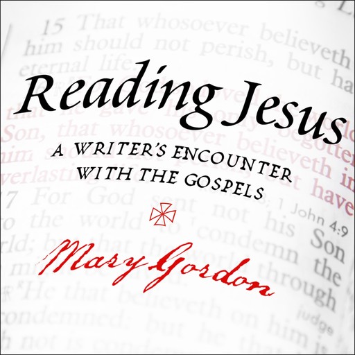 Reading Jesus, Mary Gordon