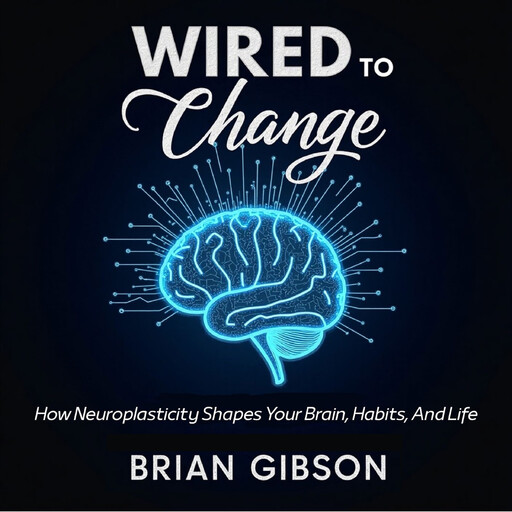 Wired To Change, Brian Gibson