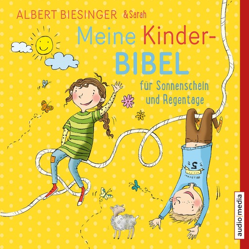 Meine Kinderbibel für Sonnenschein und Regentage, Albert Biesinger, Sarah Biesinger
