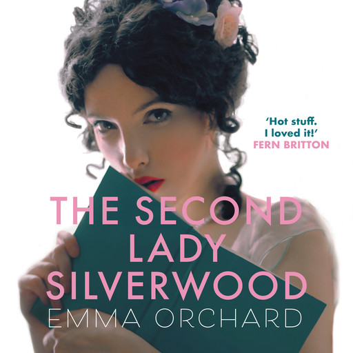 The Second Lady Silverwood (Unabridged), Emma Orchard
