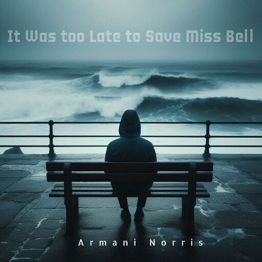 It Was too Late to Save Miss Bell, Armani Norris