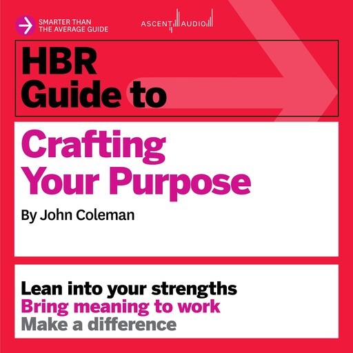 HBR Guide to Crafting Your Purpose, John Coleman