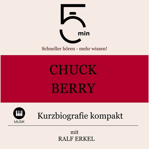 Chuck Berry: Kurzbiografie kompakt, 5 Minuten, 5 Minuten Biografien, Ralf Erkel