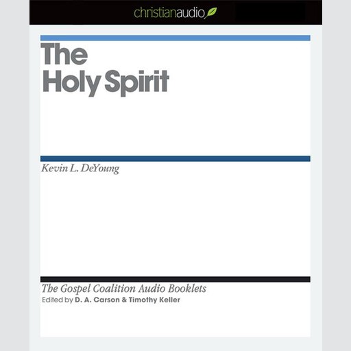 The Holy Spirit, Kevin DeYoung, Timothy Keller, D.A. Carson
