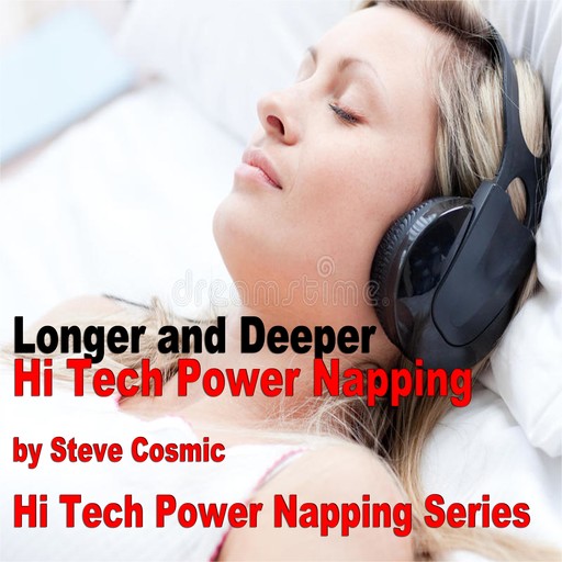 Longer and Deeper Hi Tech Power Napping, Steve Cosmic