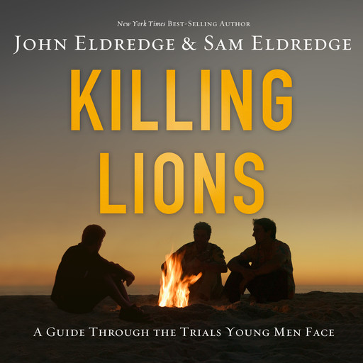 Killing Lions, John Eldredge, Samuel Eldredge