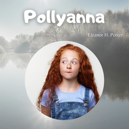 Pollyanna, Eleanor H.Porter