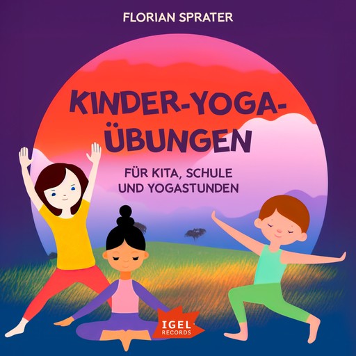 Kinder-Yoga-Übungen. Für Kitas, Schulen und Yogastunden, Florian Sprater