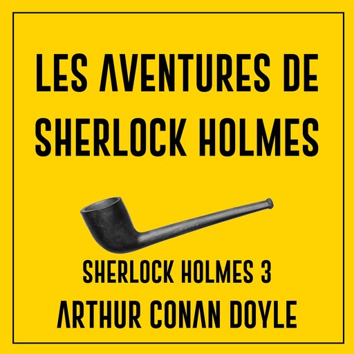 Les aventures de Sherlock Holmes, Arthur Conan Doyle