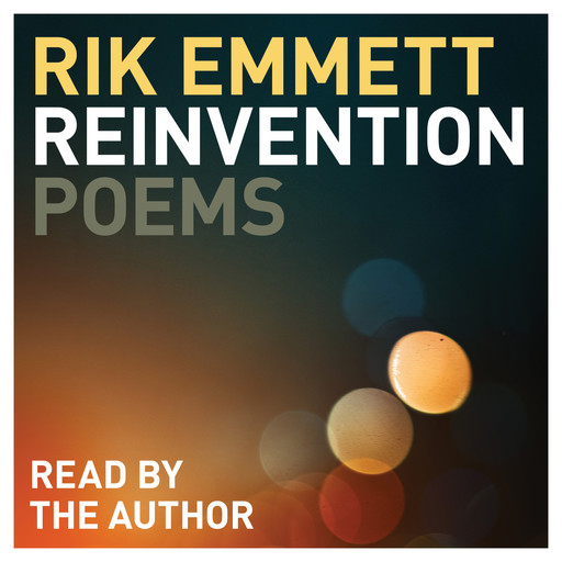 Reinvention - Poems (Unabridged), Rik Emmett