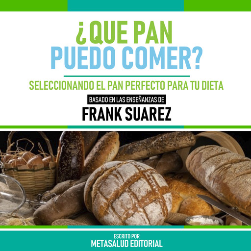 ¿Que Pan Puedo Comer? - Basado En Las Enseñanzas De Frank Suarez, Metasalud Editorial