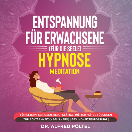 Entspannung für Erwachsene (für die Seele) - Hypnose / Meditation, Alfred Pöltel