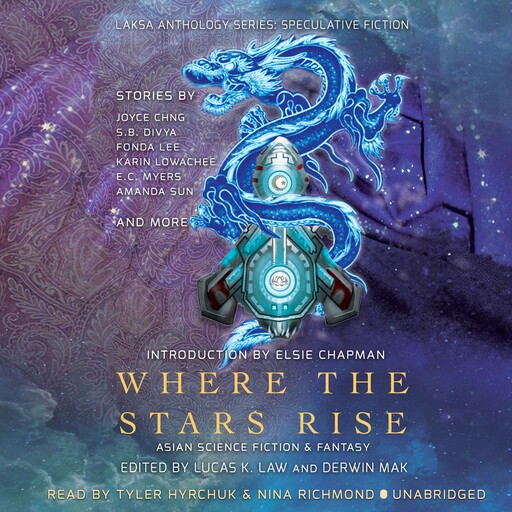 Where the Stars Rise, Calvin D.Jim, E.C.Myers, Melissa Yuan-Innes, Amanda Sun, Angela Smith, Elsie Chapman, Fonda Lee, Derwin Mak, Jeremy Szal, Anne Carly Abad, Deepak Bharathan, Diana Xin, Gabriela Lee, Joyce Chng, Karin Lowachee, Lucas K. Law, Miki Dare, Minsoo Kang