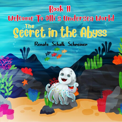 WELCOME TO OLLI’S UNDERSEA WORLD Book II, Renate Schalk Schreiner