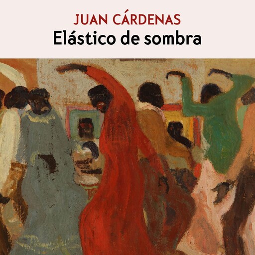 Elástico de sombra, Juan Cárdenas
