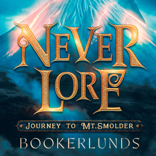 Never Lore: Journey to Mt. Smolder, Taya Okerlund