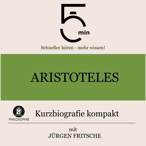 Aristoteles: Kurzbiografie kompakt, Jürgen Fritsche, 5 Minuten, 5 Minuten Biografien