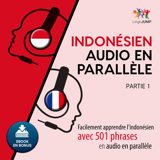 Indonésien audio en parallèle - Facilement apprendre l'indonésien avec 501 phrases en audio en parallèle - Partie 1, Lingo Jump