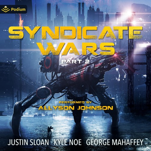 Syndicate Wars, Part II, Justin Sloan, Kyle Noe, George S. Mahaffey Jr.