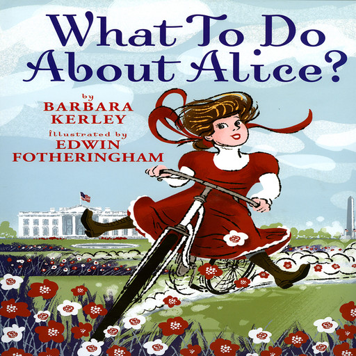 What To Do About Alice?, Barbara Kerley