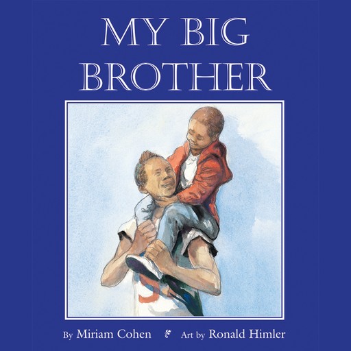 My Big Brother (Unabridged), Miriam Cohen