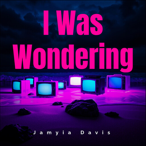 I Was Wondering, Jamyia Davis