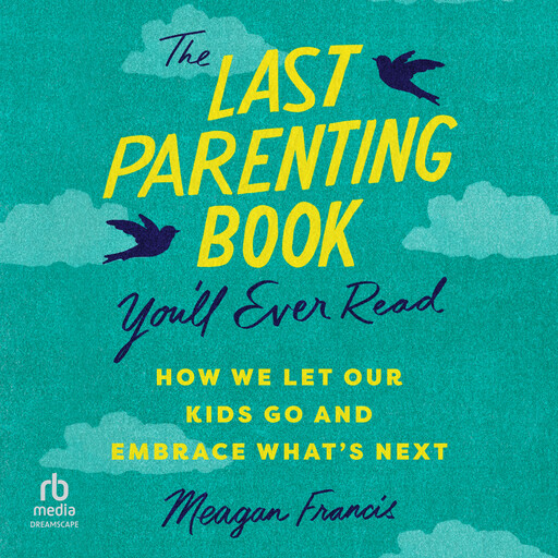 The Last Parenting Book You'll Ever Read, Meagan Francis