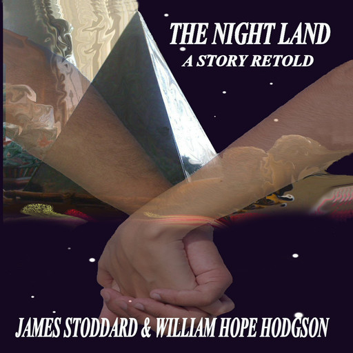 The Night Land, A Story Retold, William Hope Hodgson, James Stoddard