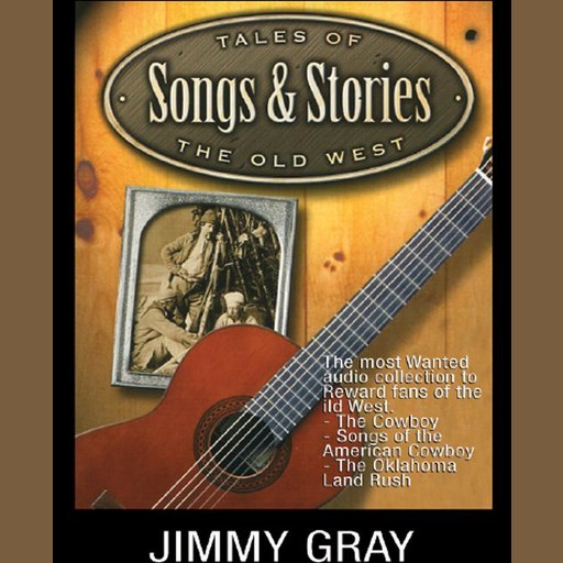 Tales of the Old West, Songs & Stories, Jimmy Gray