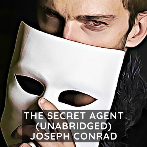 The Secret Agent (Unabridged), Joseph Conrad