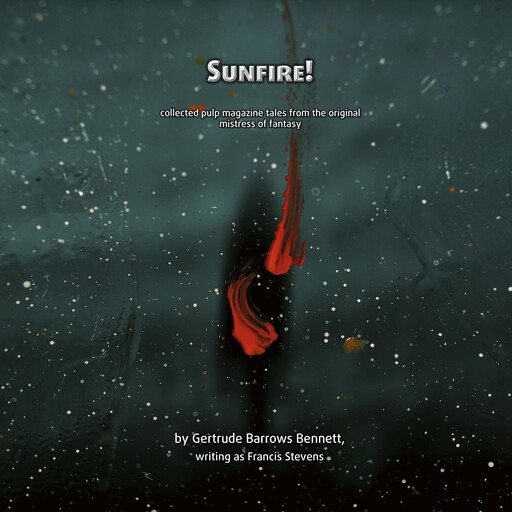 Sunfire!, Francis Stevens, Gertrude Barrows Bennett