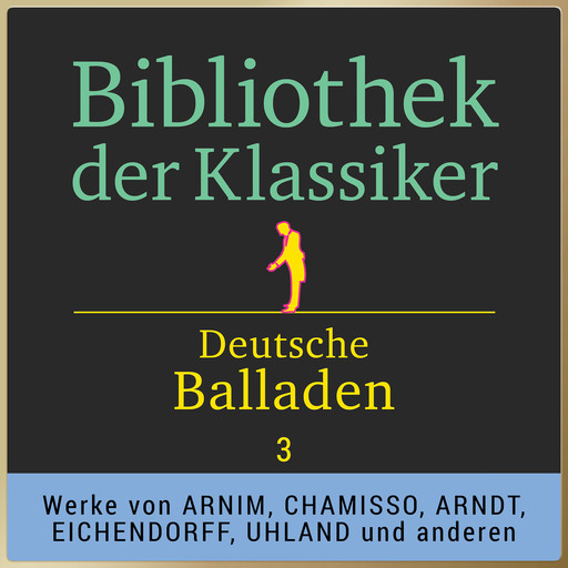 Bibliothek der Klassiker: Deutsche Balladen 3, Adelbert von Chamisso, Achim von Arnim, Joseph von Eichendorff