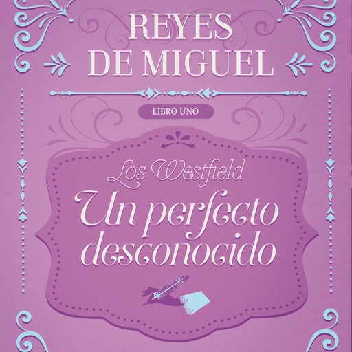 Un perfecto desconocido: Los Westfield, libro 1, Reyes de Miguel