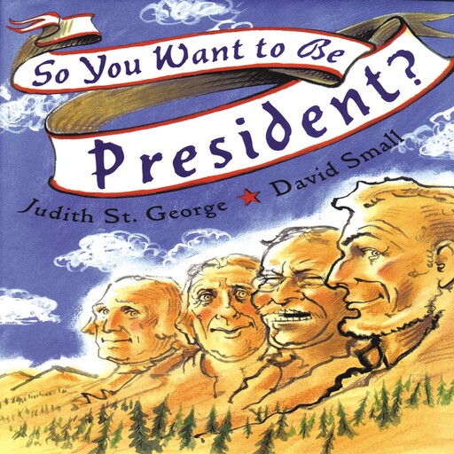So You Want To Be President?, Judith St. George