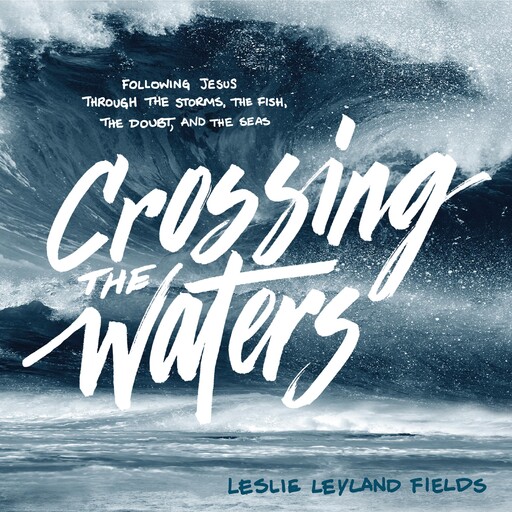 Crossing the Waters, Leslie Leyland Fields