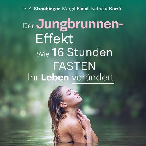 Der Jungbrunnen-Effekt, Margit Fensl, Nathalie Karré, P.A. Straubinger