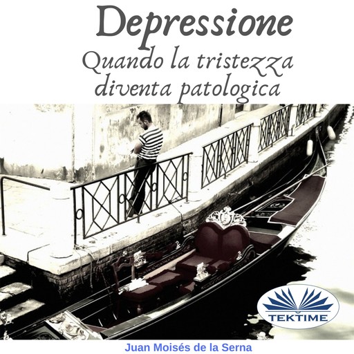 Depressione-Quando La Tristezza Diventa Patologica, Juan Moisés De La Serna