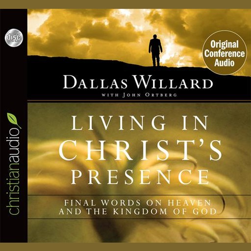 Living in Christ's Presence, John Ortberg, Dallas Willard