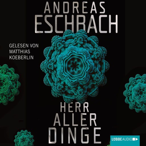 Herr aller Dinge (Gekürzt), Andreas Eschbach