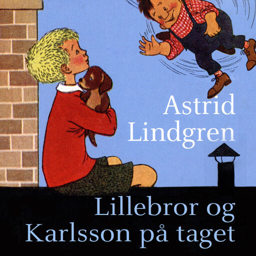 Lillebror og Karlsson på taget, Astrid Lindgren