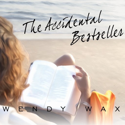 The Accidental Bestseller, Wendy Wax