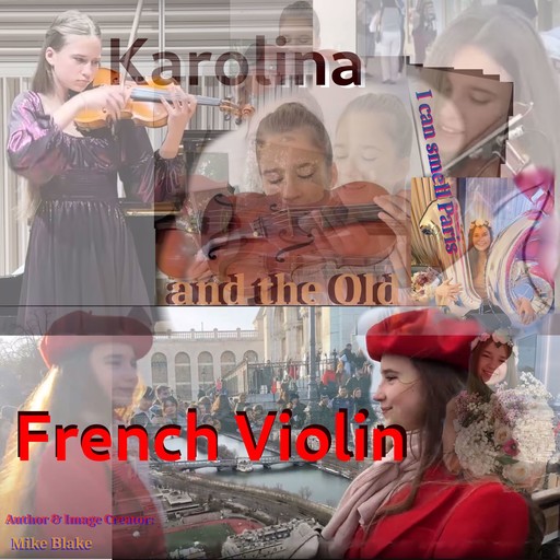 Karolina ~ and the Old French Violin., Mike Blake