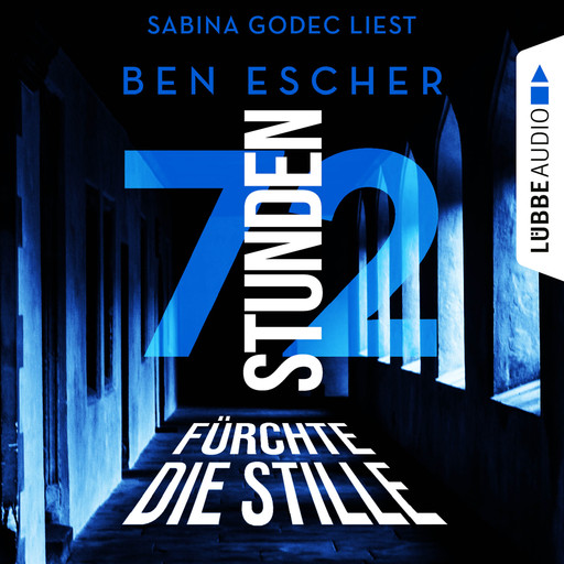 72 Stunden - Fürchte die Stille (Ungekürzt), Ben Escher